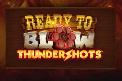 Ready To Blow Thundershots NetBet